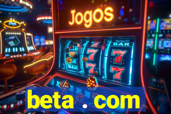 beta . com
